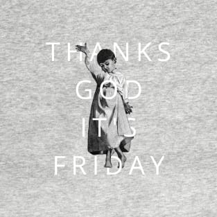 thanks god it's friday T-Shirt